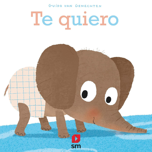 The cover for the board book Te Quiero, by Guido Van Genechten. The cover features a sweet baby elephant looking happily to the left of the page.