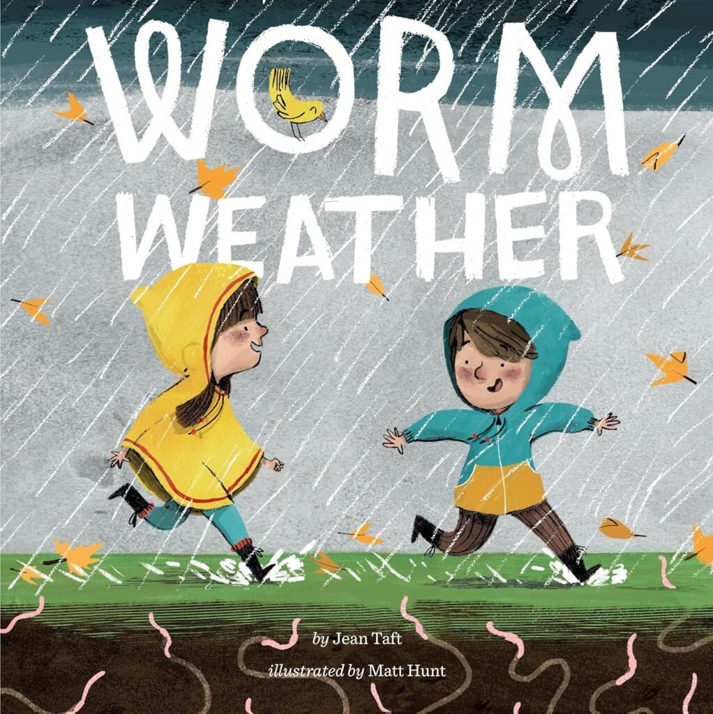 The cover for Worm Weather by Jean Taft and Matt Hunt, the English book selection for the bilingual Spring storytime plan.